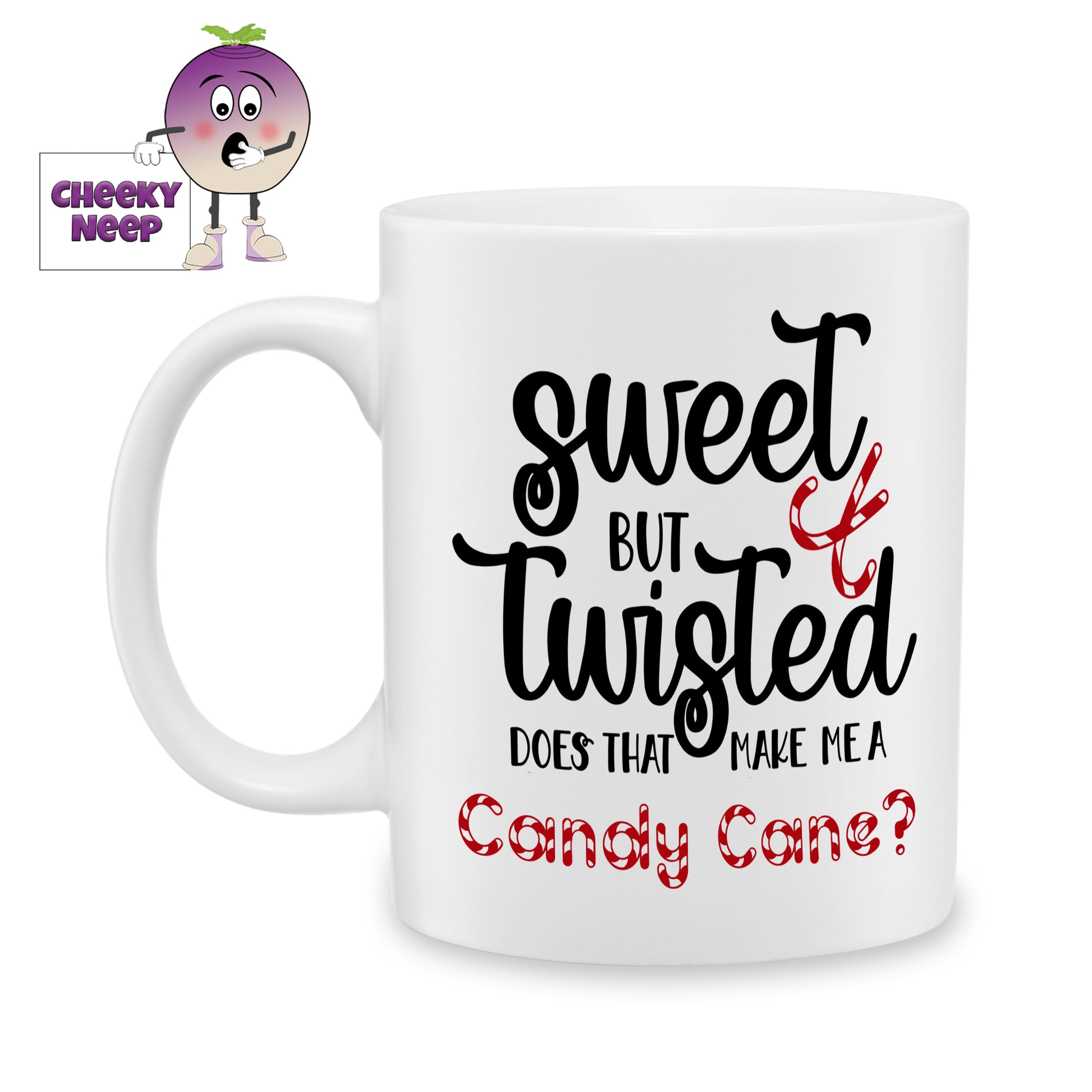 10oz ceramic mug with the text "Sweet but twisted Does that make me a Candy Cane?" printed on the mug
