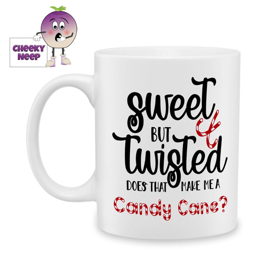 10oz ceramic mug with the text "Sweet but twisted Does that make me a Candy Cane?" printed on the mug
