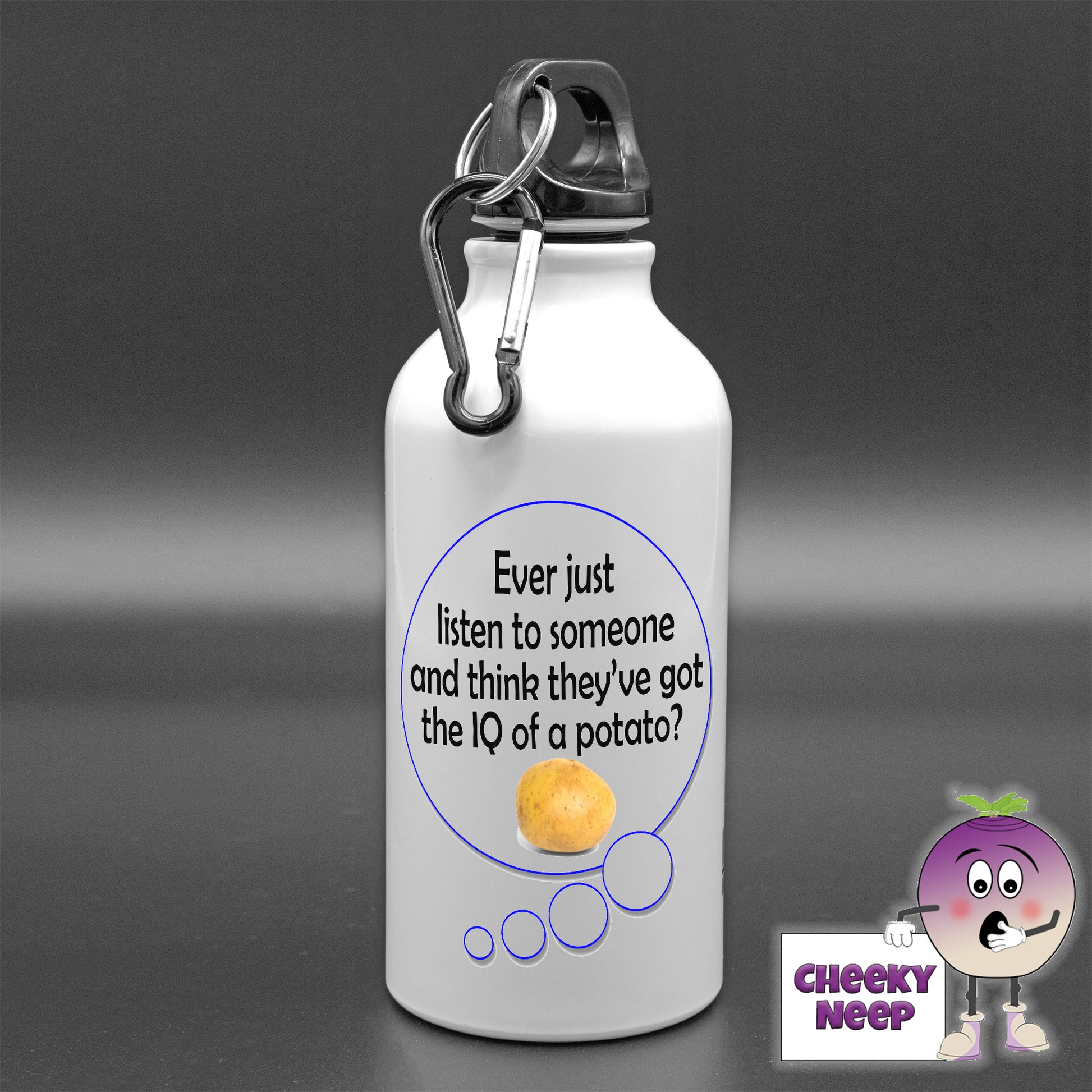 400ml White aluminium sports water bottle with a speech bubble with the words "Ever just listen to someone and think they've got the IQ of a potato" printed in the bubble.