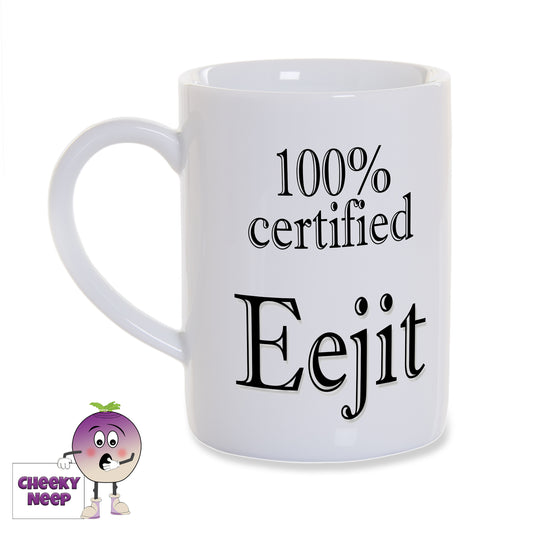 White 8oz porcelain mug with the words "100% certified Eejit" printed in black.