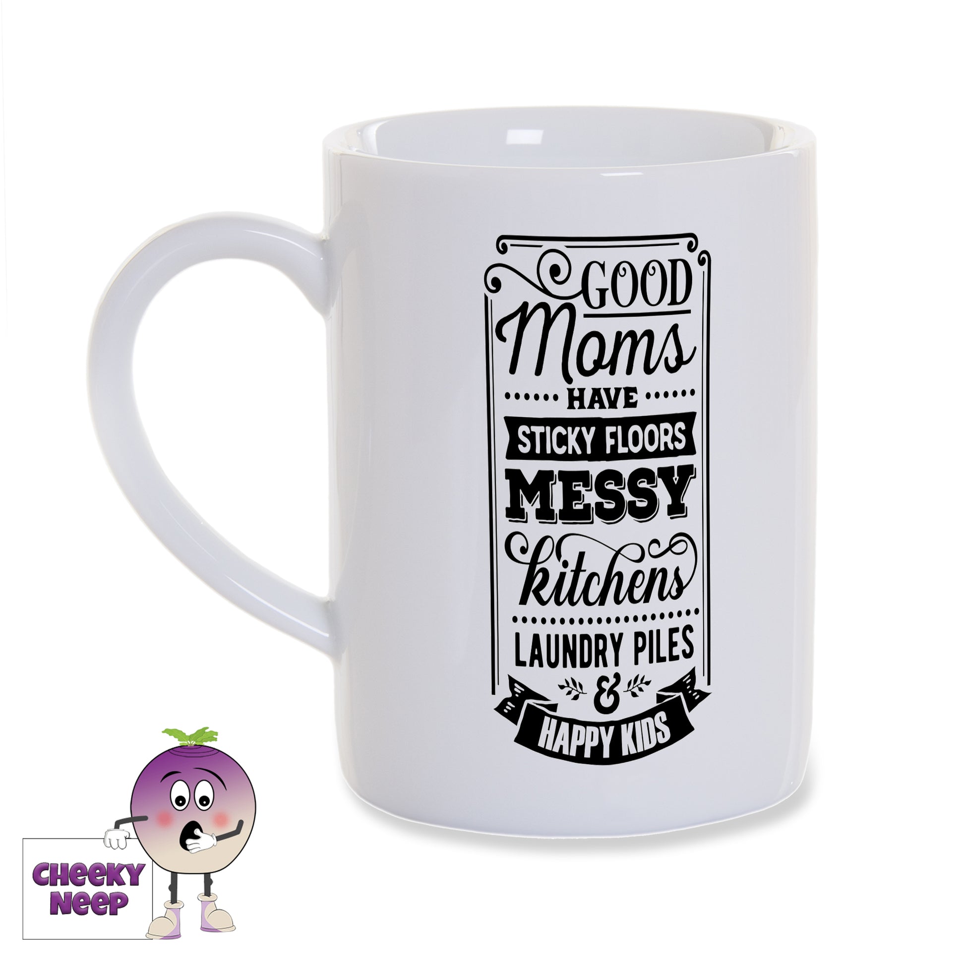 White porcelain mug with the words "Good moms have sticky floors, messy kitchens, laundry piles and happy kids" printed in black on the mug as produced by Cheekyneep.com
