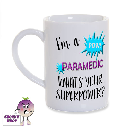 8oz White gloss porcelain mug with "I'm a paramedic what's your superpower?" written in black text. Also a bright blue bubble with the word Pow