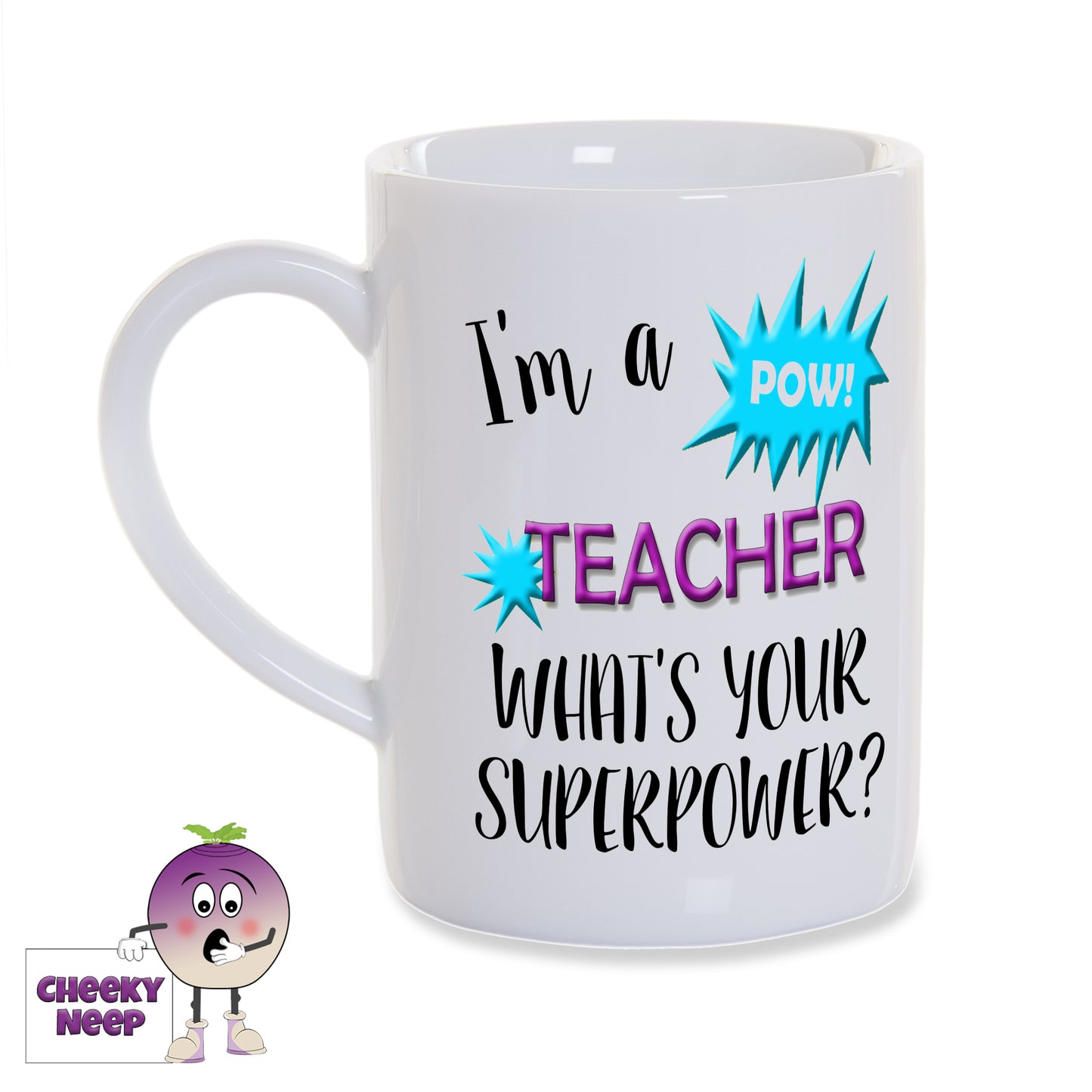 8oz White gloss porcelain mug with "I'm a teacher what's your superpower?" written in black text. Also a bright blue bubble with the word Pow