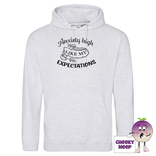 Ash coloured hoodie with slogan "Anxiety high like my expectations"