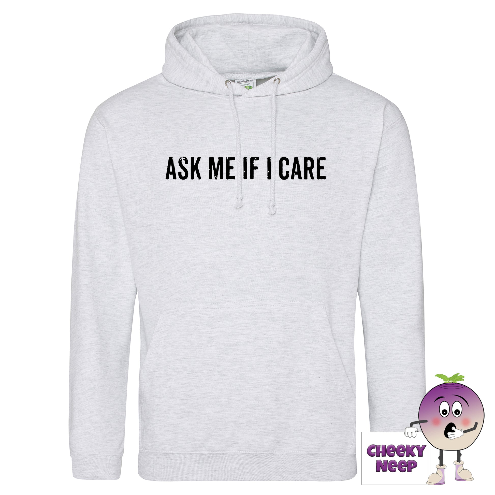 Ash colooured hoodie with slogan "Ask me if I care" as produced by cheekyneep.com