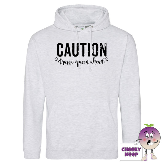 Ash Coloured hoodie with slogan "Caution Drama Queen Ahead" as produced by cheekyneep.com
