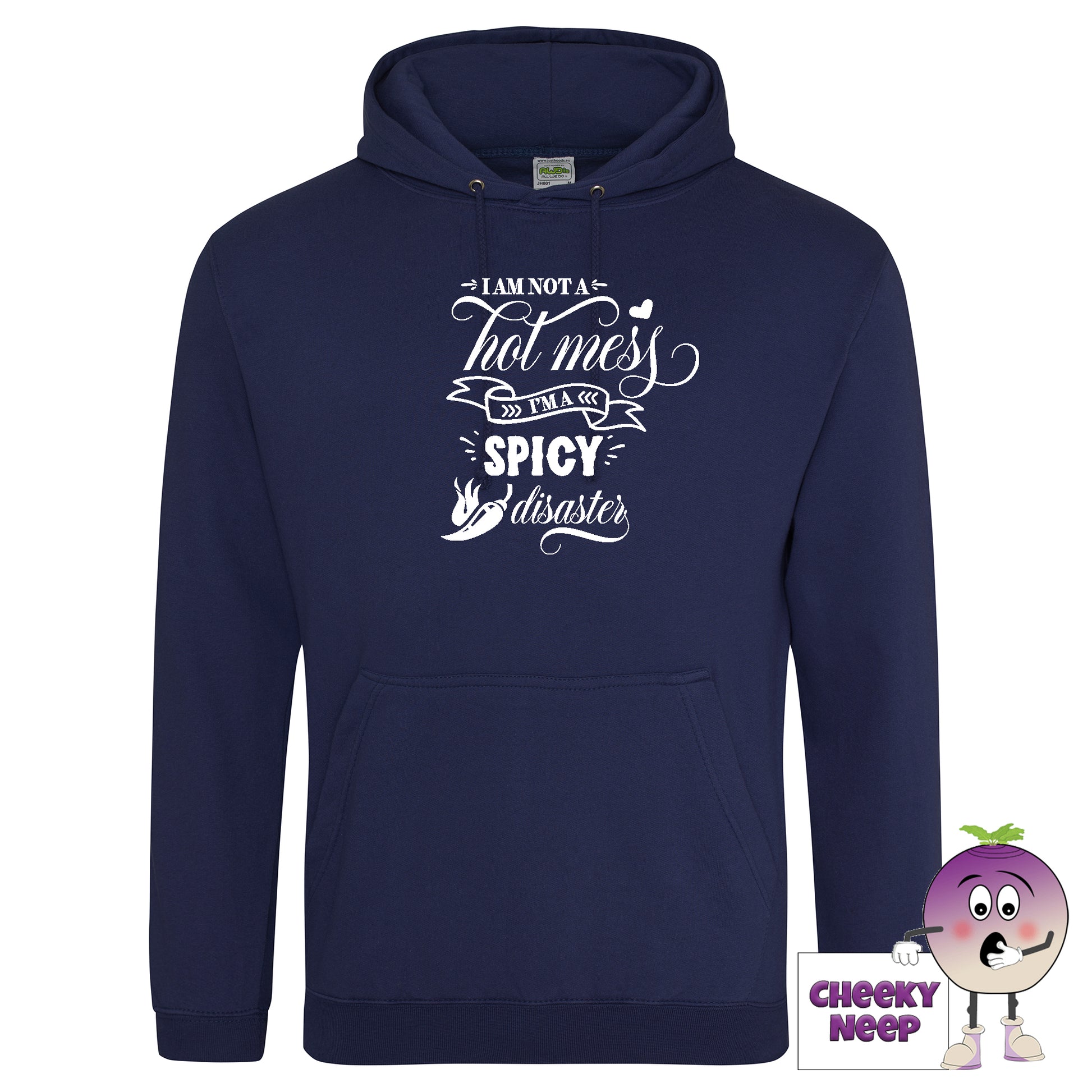 Navy blue hoodie with slogan "I'm not a hot mess I'm a spicy disaster" as produced by cheekyneep.com