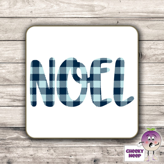 Drinks coaster with the word "Noel" printed on the coaster as produced by Cheekyneep.com
