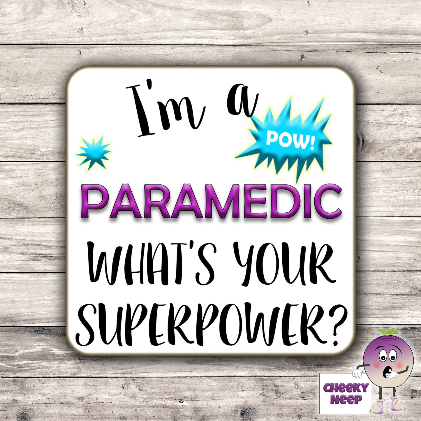 Square hardbacked coaster with the words "I'm a paramedic what's your superpower?" printed on it.