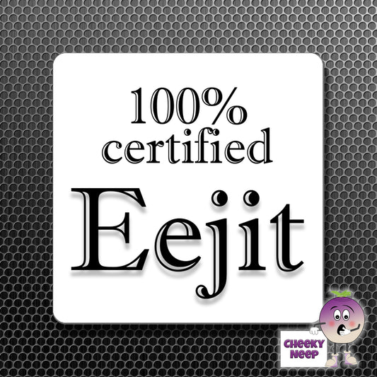 square fridge magnet with the words "100% certified Eejit" printed.