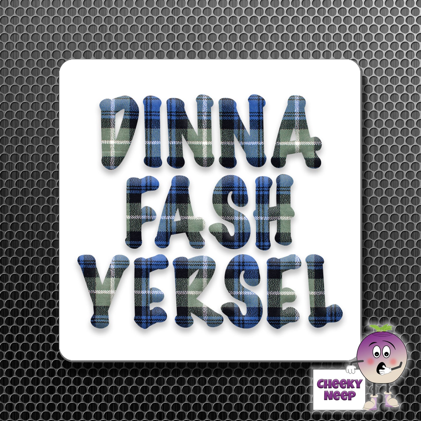 square fridge magnet with the words "Dinna Fash Yersel" printed.