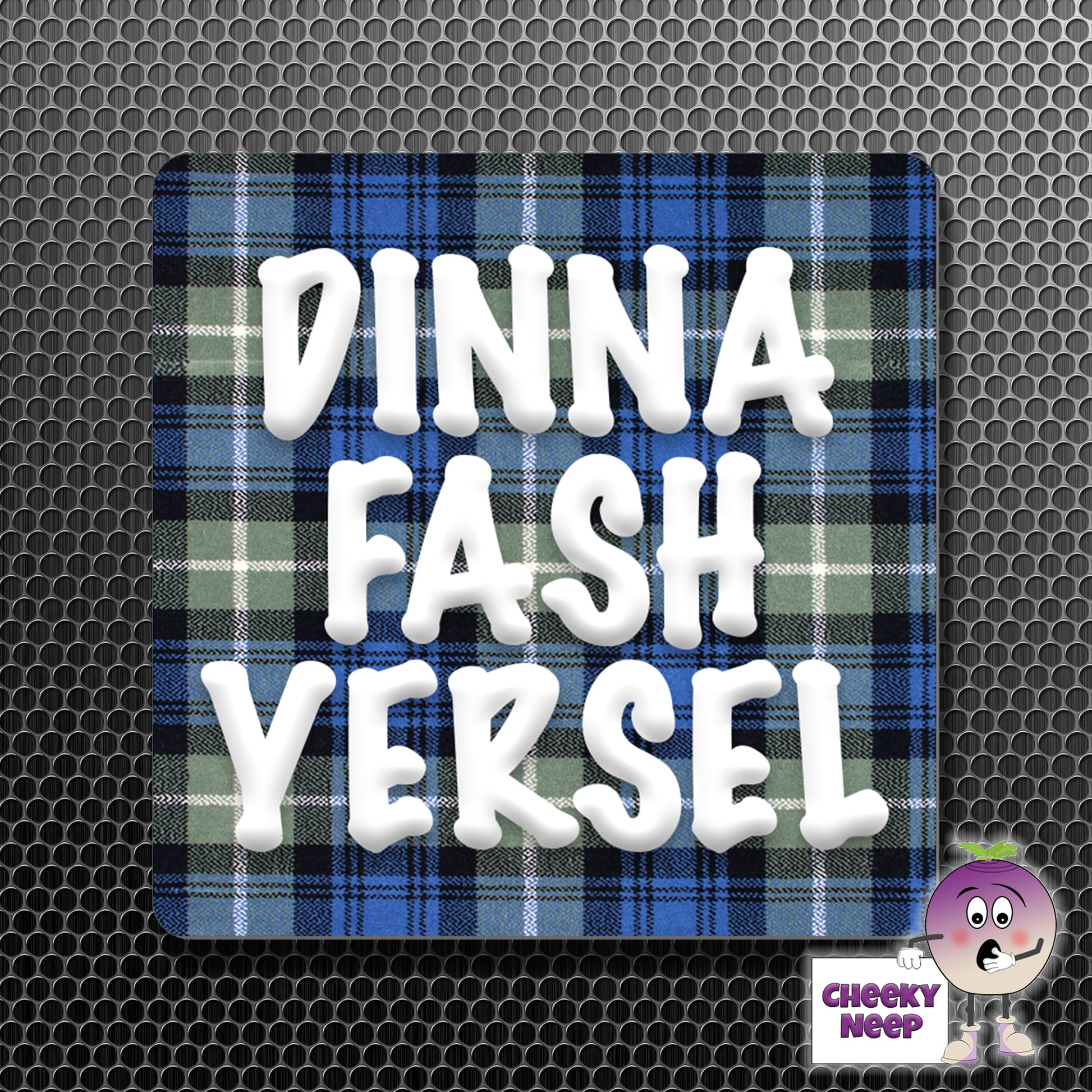 square fridge magnet with the words "Dinna Fash Yersel" printed.