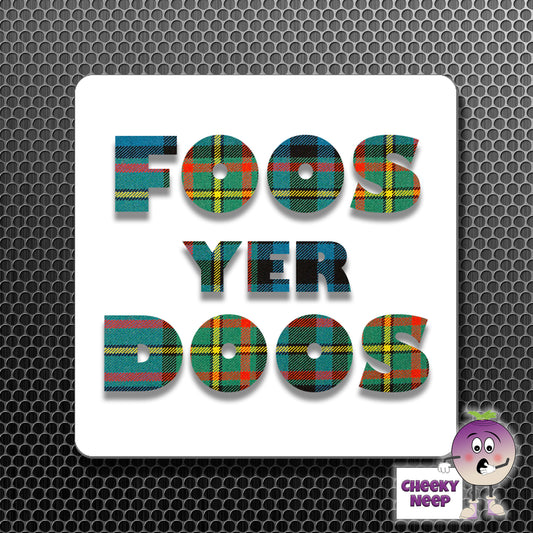 square fridge magnet with the words "Foos yer doos" printed.