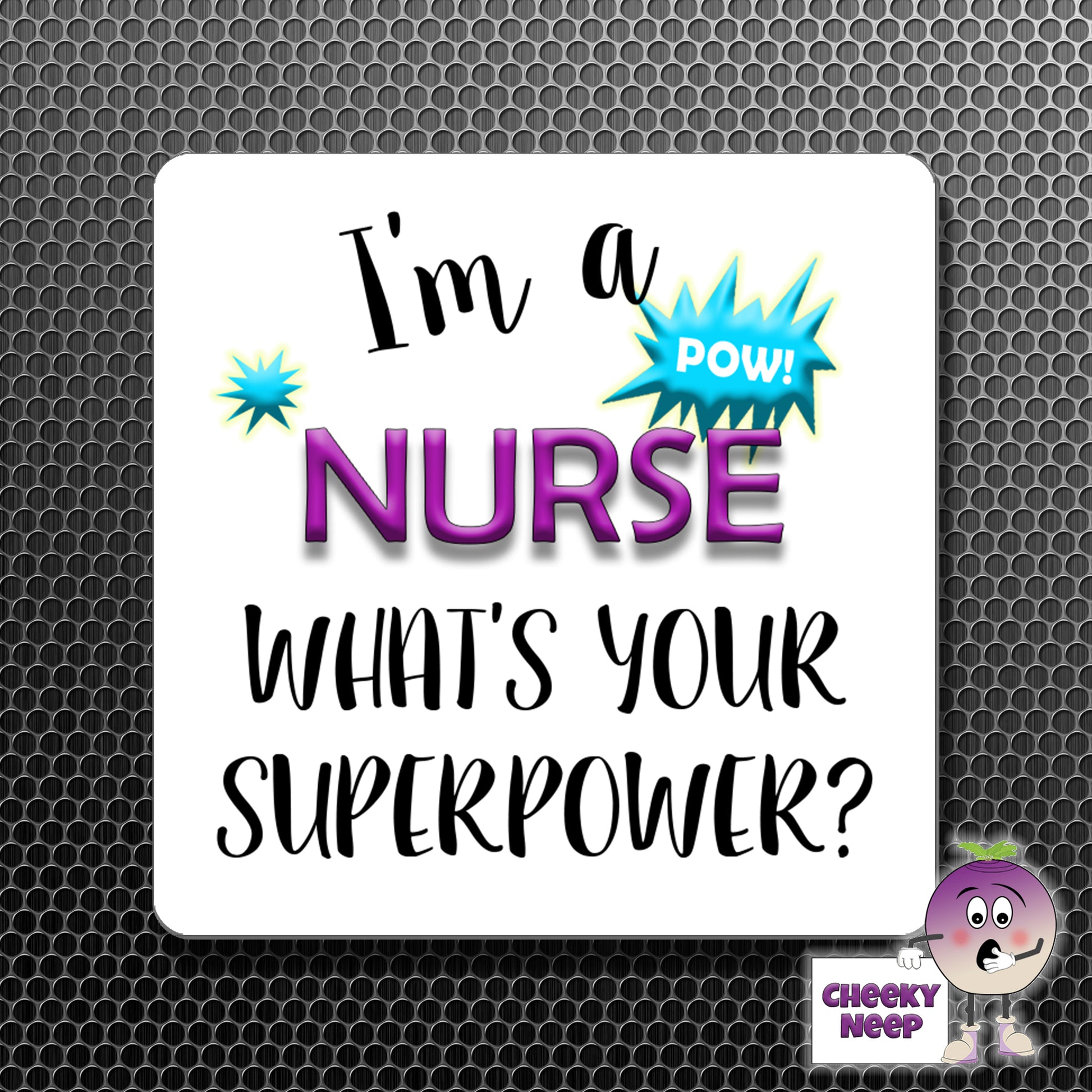 square fridge magnet with the words "I'm a NURSE what's your SUPERPOWER?" printed.