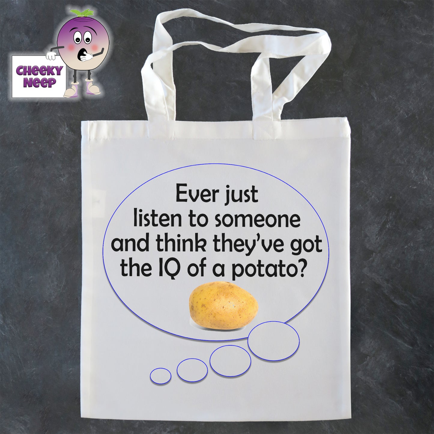 Tote Shopping bag in white with the words "Ever just listen to someone and think they've got the IQ of a potato" printed on the bag