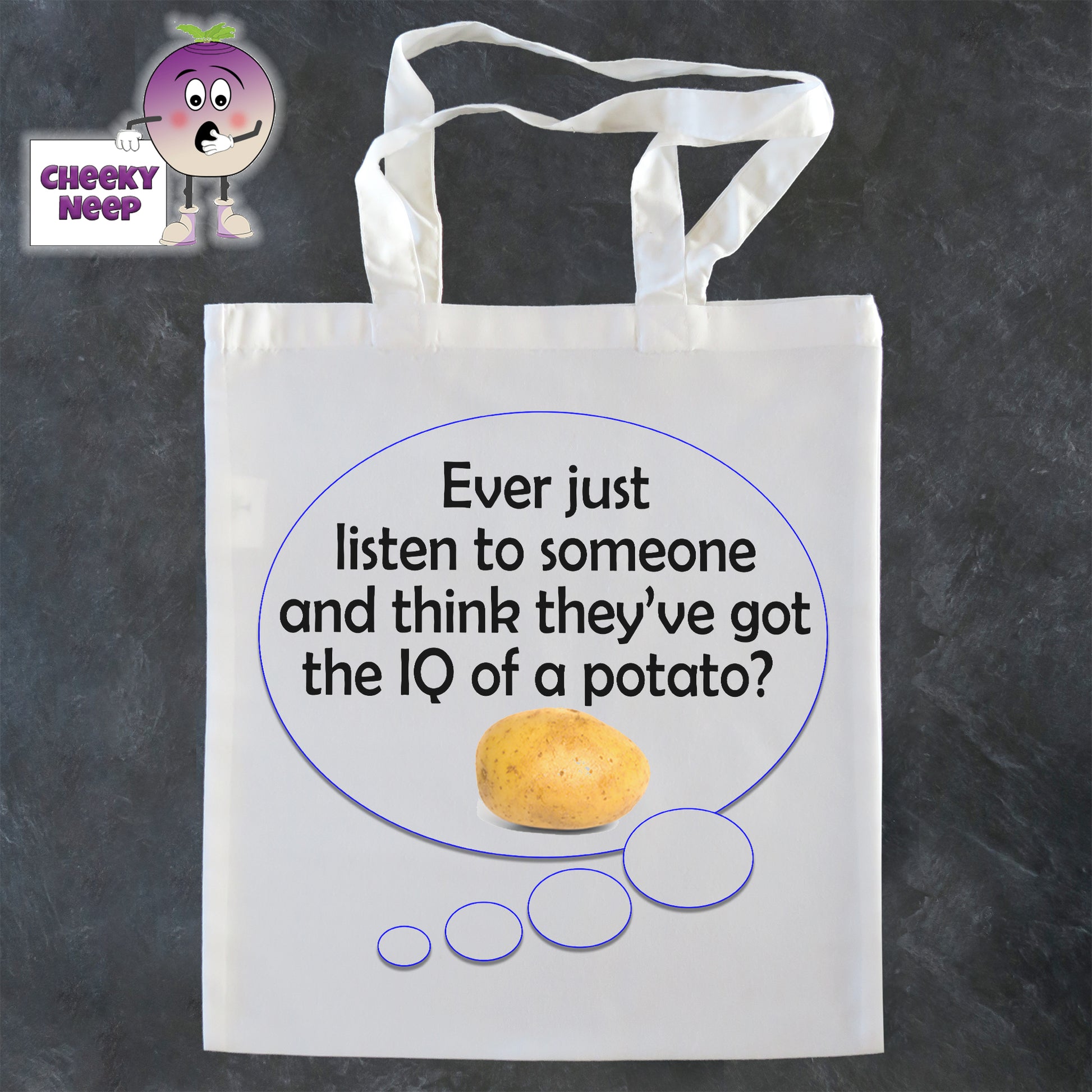 Tote Shopping bag in white with the words "Ever just listen to someone and think they've got the IQ of a potato" printed on the bag