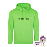 Alien greenhoodie with the slogan I do what I want printed on the front from Cheekyneep.com
