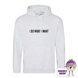 Ash Gray hoodie with the slogan I do what I want printed on the front from Cheekyneep.com