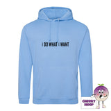 Cornflower blue hoodie with the slogan I do what I want printed on the front from Cheekyneep.com