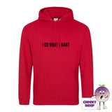 Fire red hoodie with the slogan I do what I want printed on the front from Cheekyneep.com