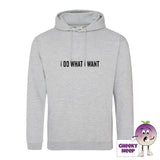 Heather gray hoodie with the slogan I do what I want printed on the front from Cheekyneep.com