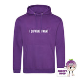 Purple hoodie with the slogan I do what I want printed on the front from Cheekyneep.com