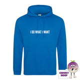 Cornflower blue hoodie with the slogan I do what I want printed on the front from Cheekyneep.com
