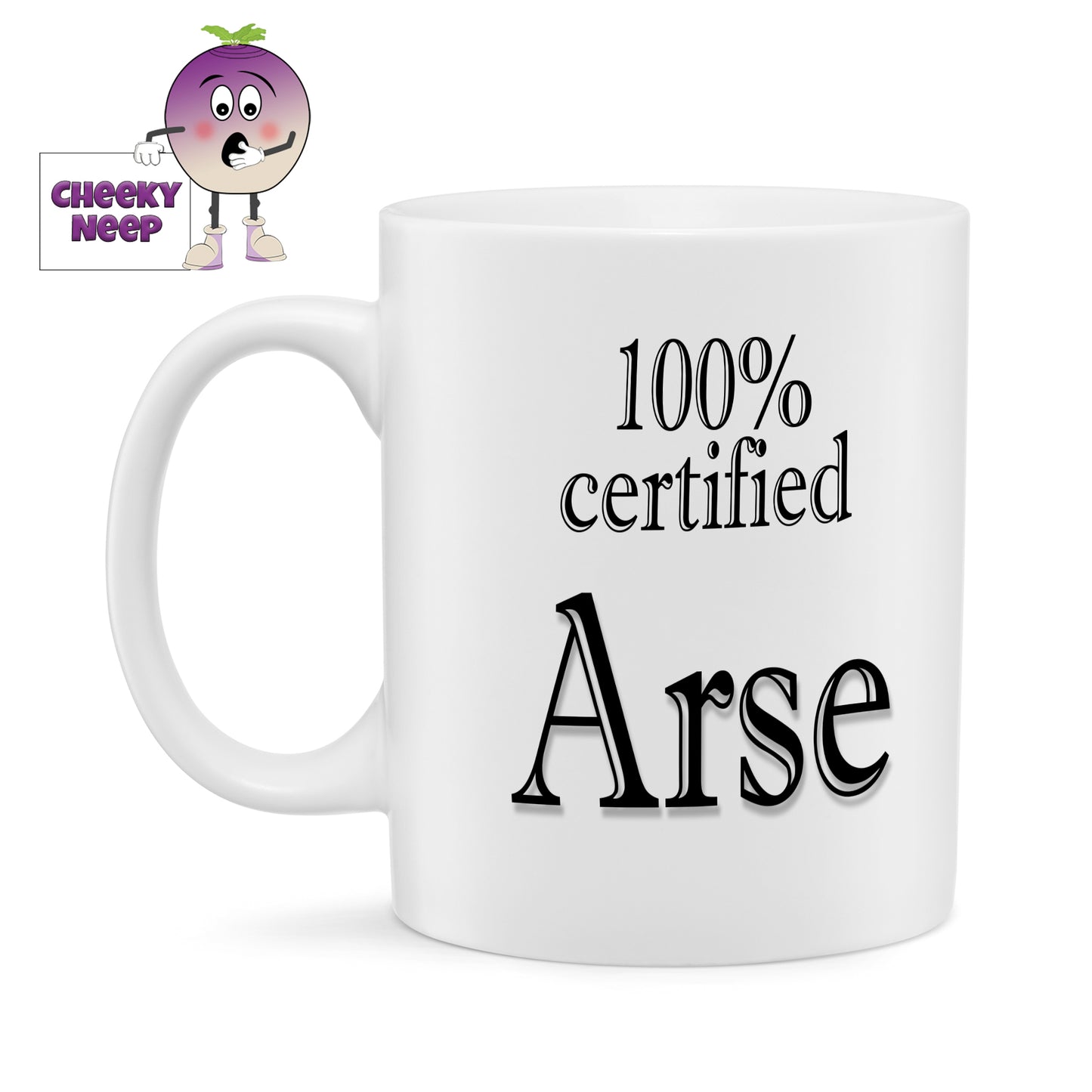 10oz ceramic mug with the text "100% certified Arse" printed in black text