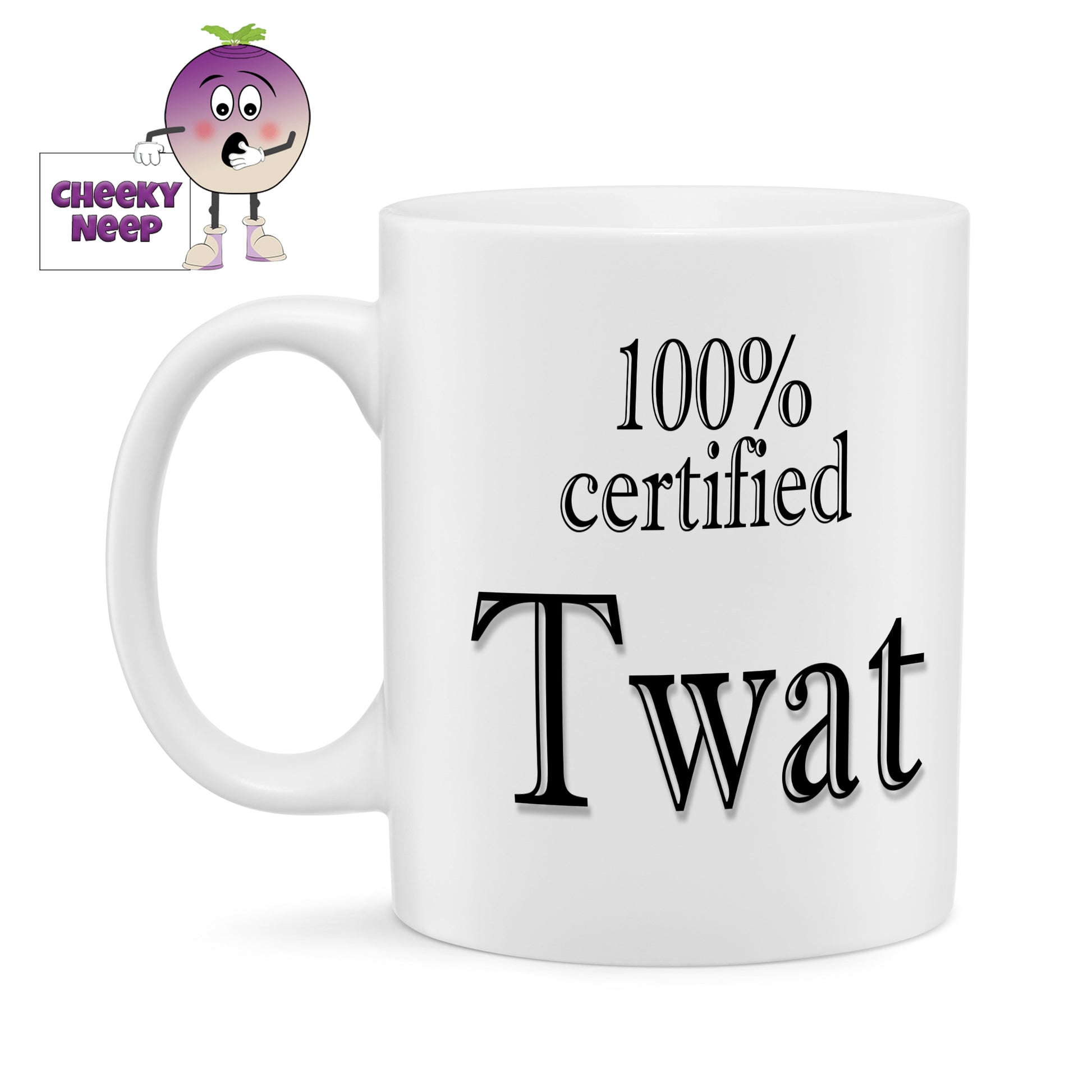 10oz ceramic mug with the text "100% certified twat" printed in black text