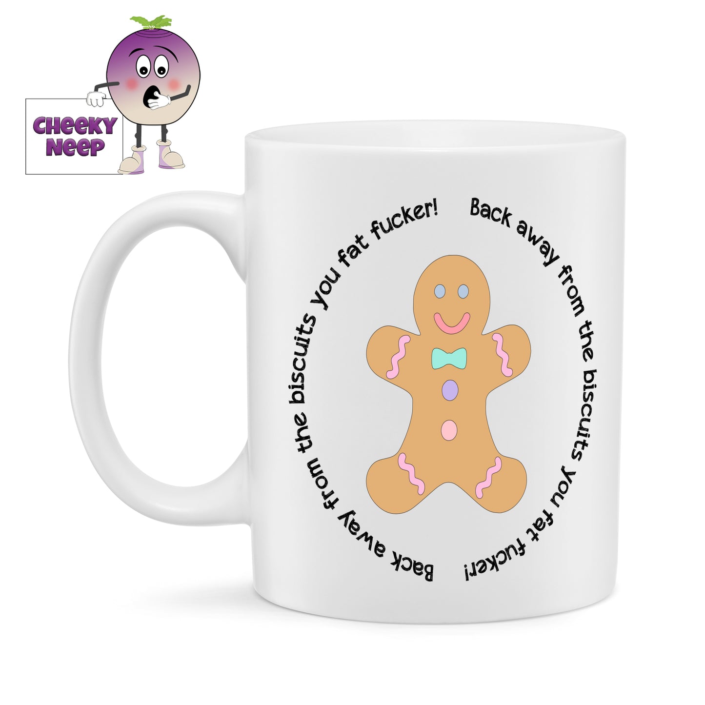 Picture of a gingerbread man with coloured buttons  surrounded by the words "Back away from the biscuits you fat fucker" as supplied by Cheekyneep.com