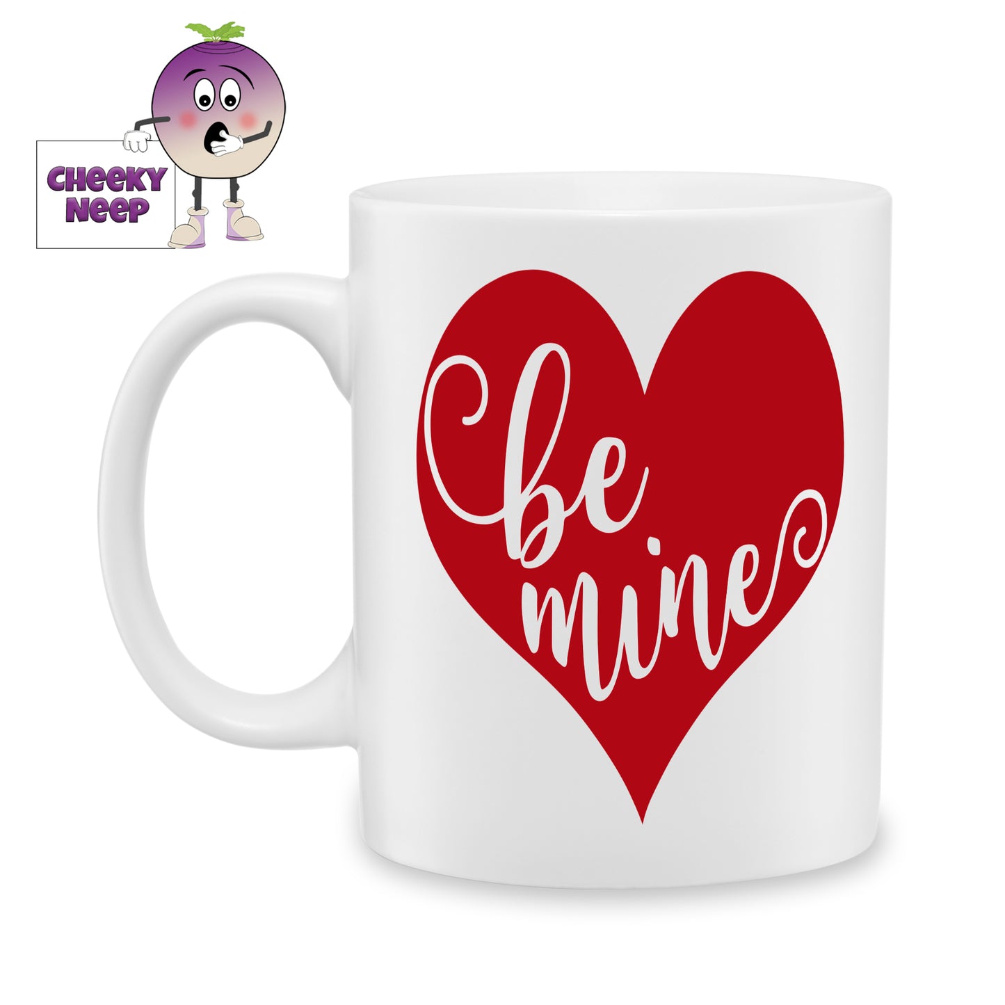 White ceramic mug with a large red heart with the words "Be mine" printed on the mug as produced by Cheekyneep.com