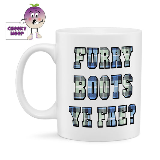 10oz white ceramic mug with the words "Furry Boots Ye Fae?" written in a tartan