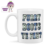10oz white ceramic mug with the words "Furry Boots Ye Fae?" written in a tartan