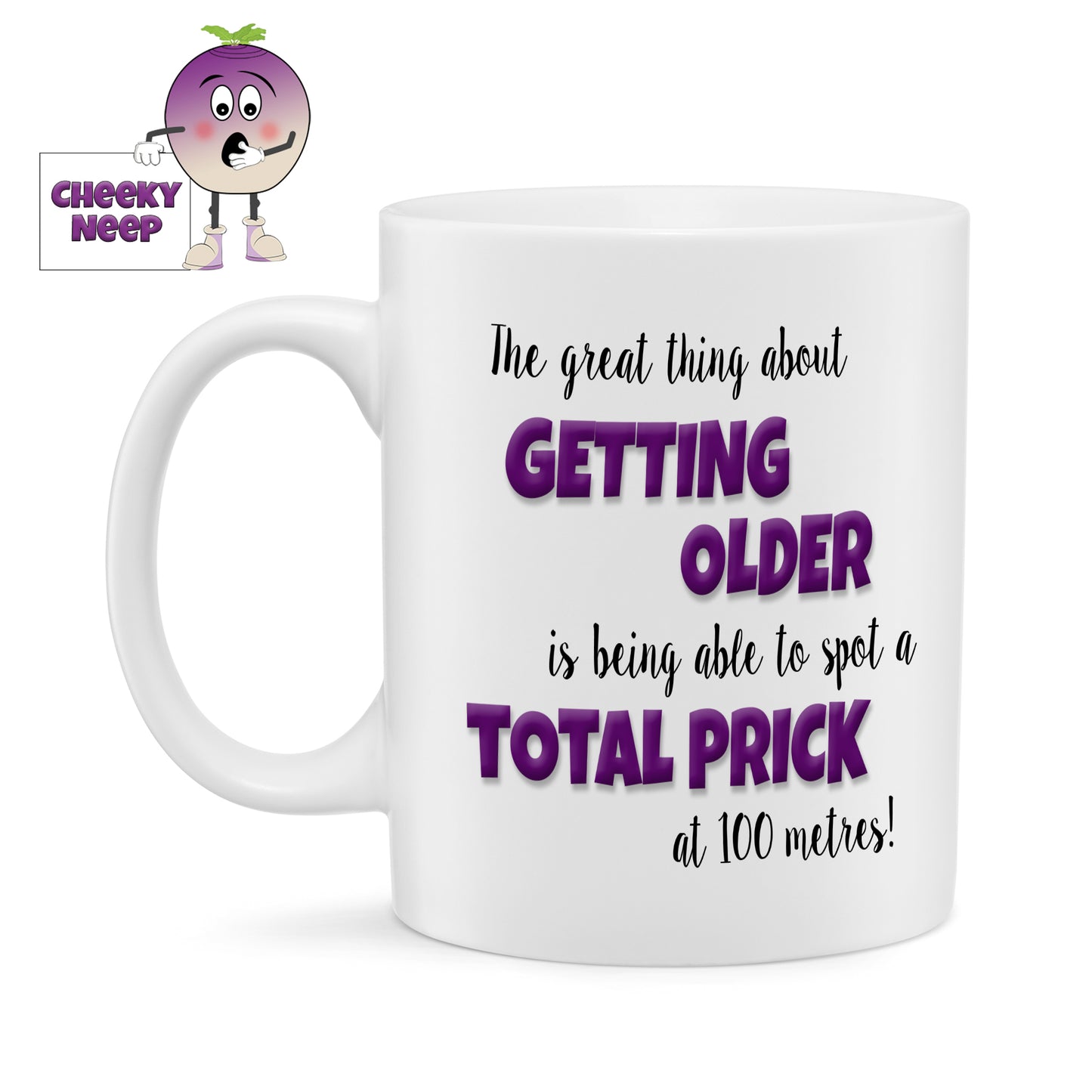 10oz white gloss porcelain mug with the words printed on it as follows"The great thing about getting older is being able to spot a total prick at 100 metres!"