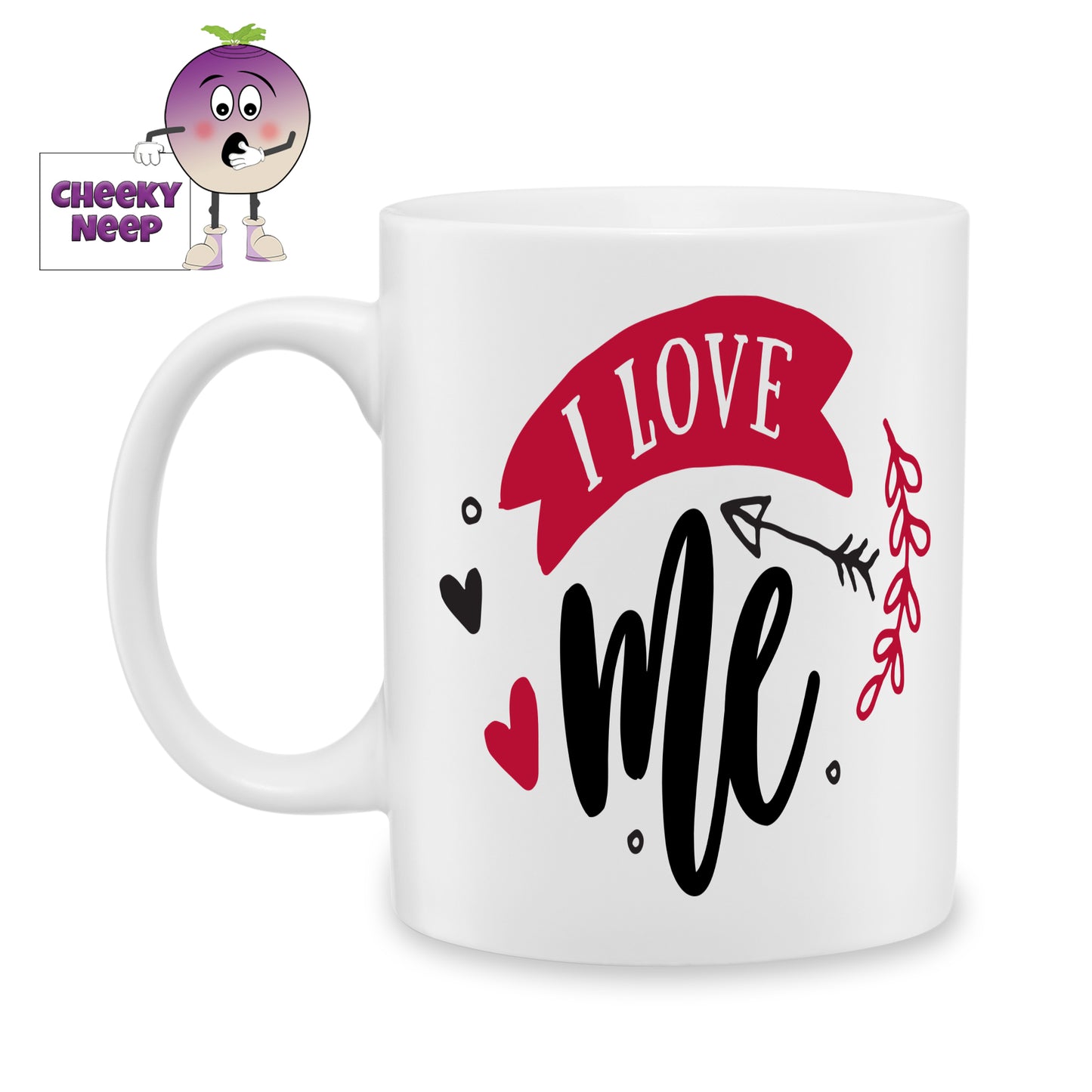 white ceramic mug with the words "I love Me" printed on the mug. Mug as produced by Cheekyneep.com