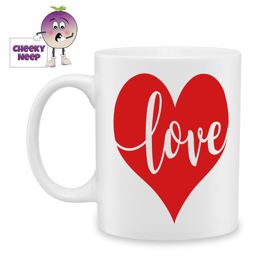 white ceramic mug with a large red heart and the word Love printed in the middle of the heart. Mug as produced by Cheekyneep.com