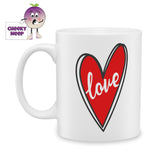 white ceramic mug with the outline of a love heart painted in red and the word "Love" in white in the middle of the heart. Mug as produced by Cheekyneep.com