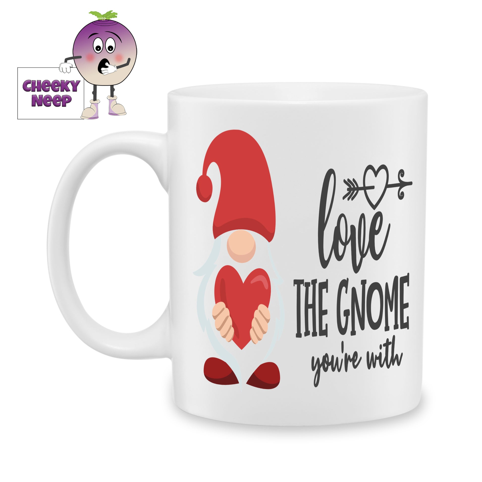 white ceramic mug with a picture of a gnome holding a red love heart in its hands together with the words "Love the Gnome you're with". Mug as produced by Cheekyneep.com