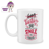 white ceramic mug with the words "Happy" which is crossed out, "Valentine's Day. Single and Fabulous" printed on the mug. Mug as produced by Cheekyneep.com