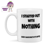 I Started With Nothing... Standard Mug