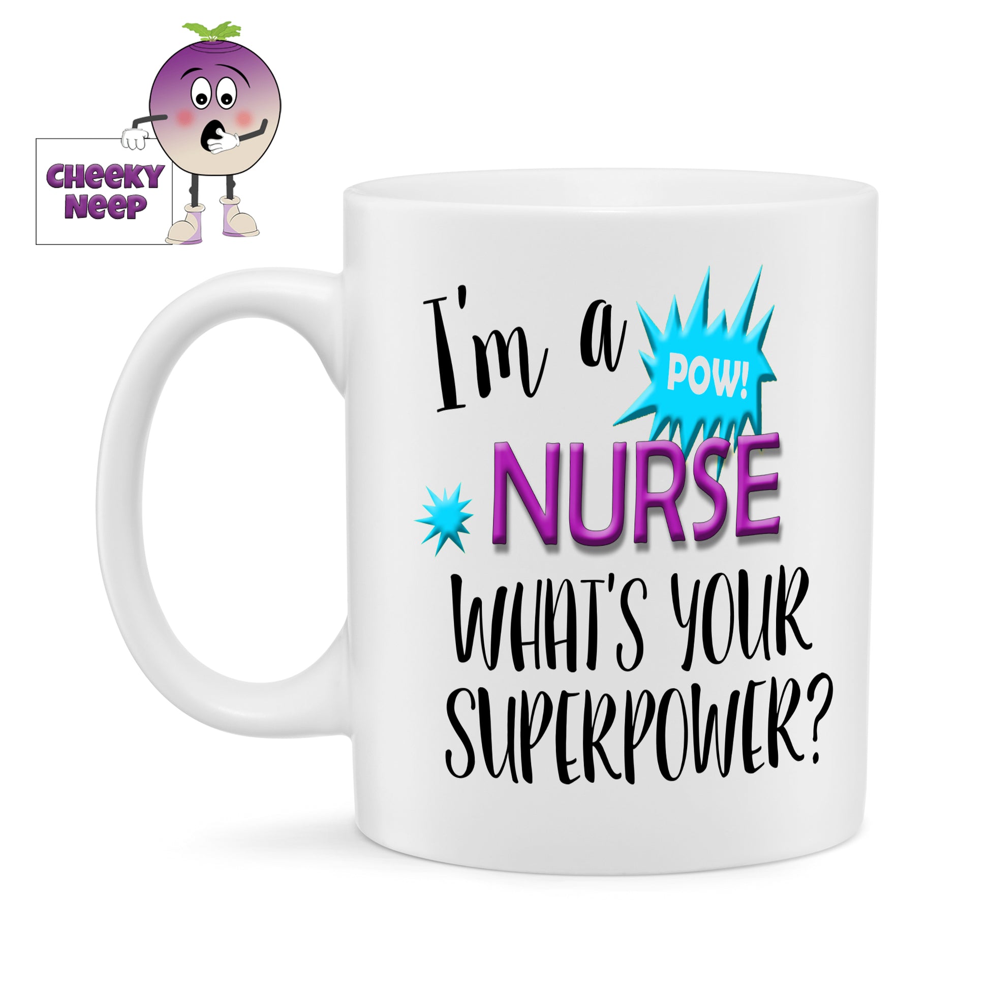 10oz white ceramic gloss mug with the words "I'm a NURSE What's your superpower" printed twice on the mug. Also showing is a small action bubble in blue with the word "POW"