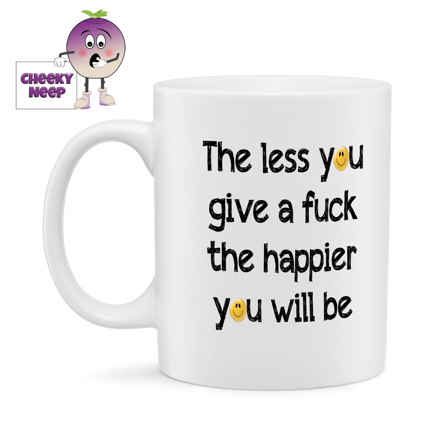 White ceramic mug with the slogan "The less you give a fuck the happier you will be" printed on the mug. Every o has been replaced with a smiley emoji. As supplied by Cheekyneep.com