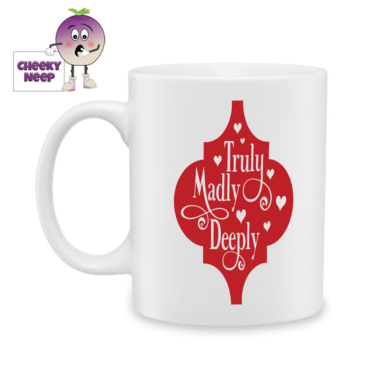 white ceramic mug with a red arabesque shape. Within the shape are the words "Truly Madly Deeply".Mug as produced by Cheekyneep.com