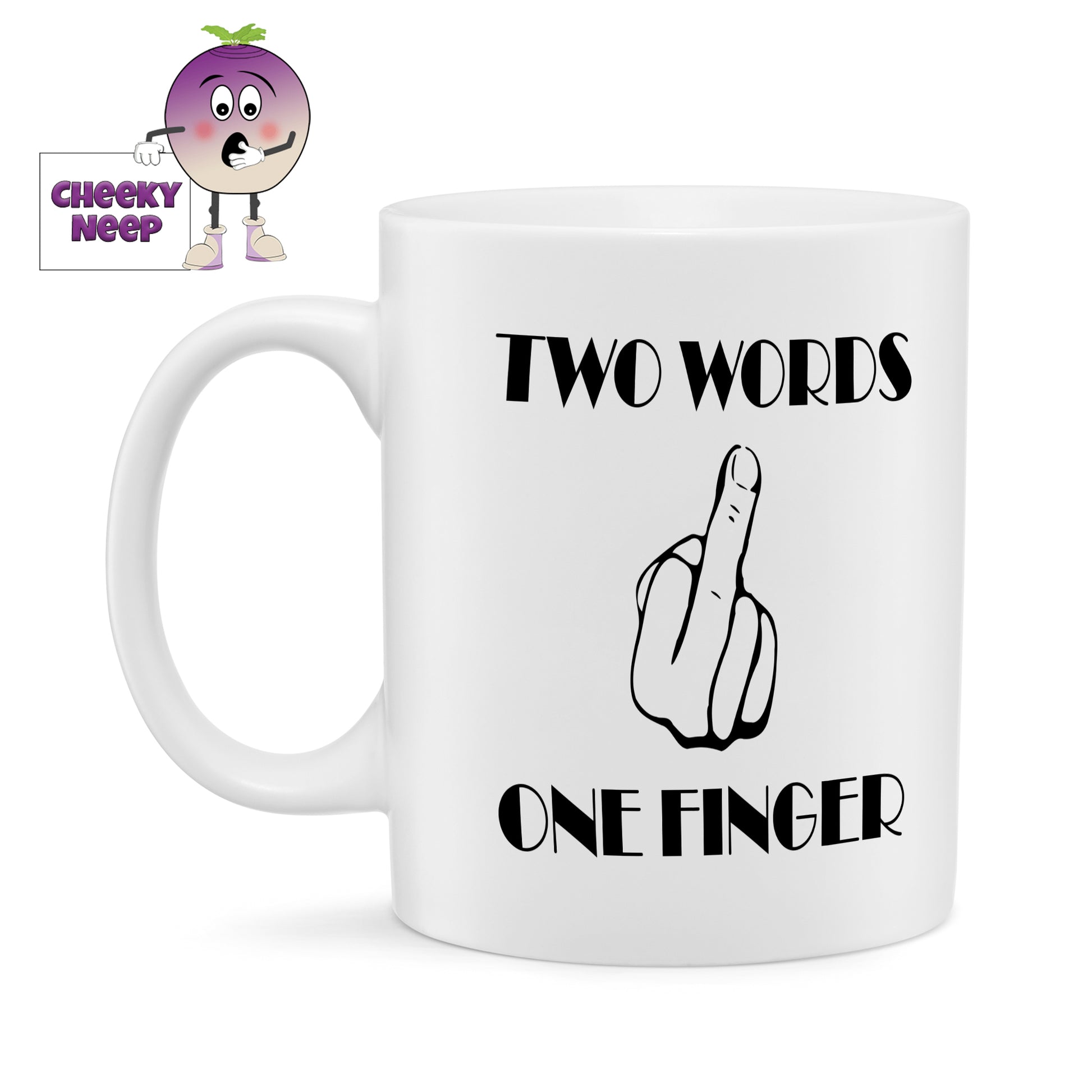 10oz white gloss ceramic mug with the picture of a hand with one finger raised. Black text above the picture states "Two words" and below the picture also in black text "One Finger".