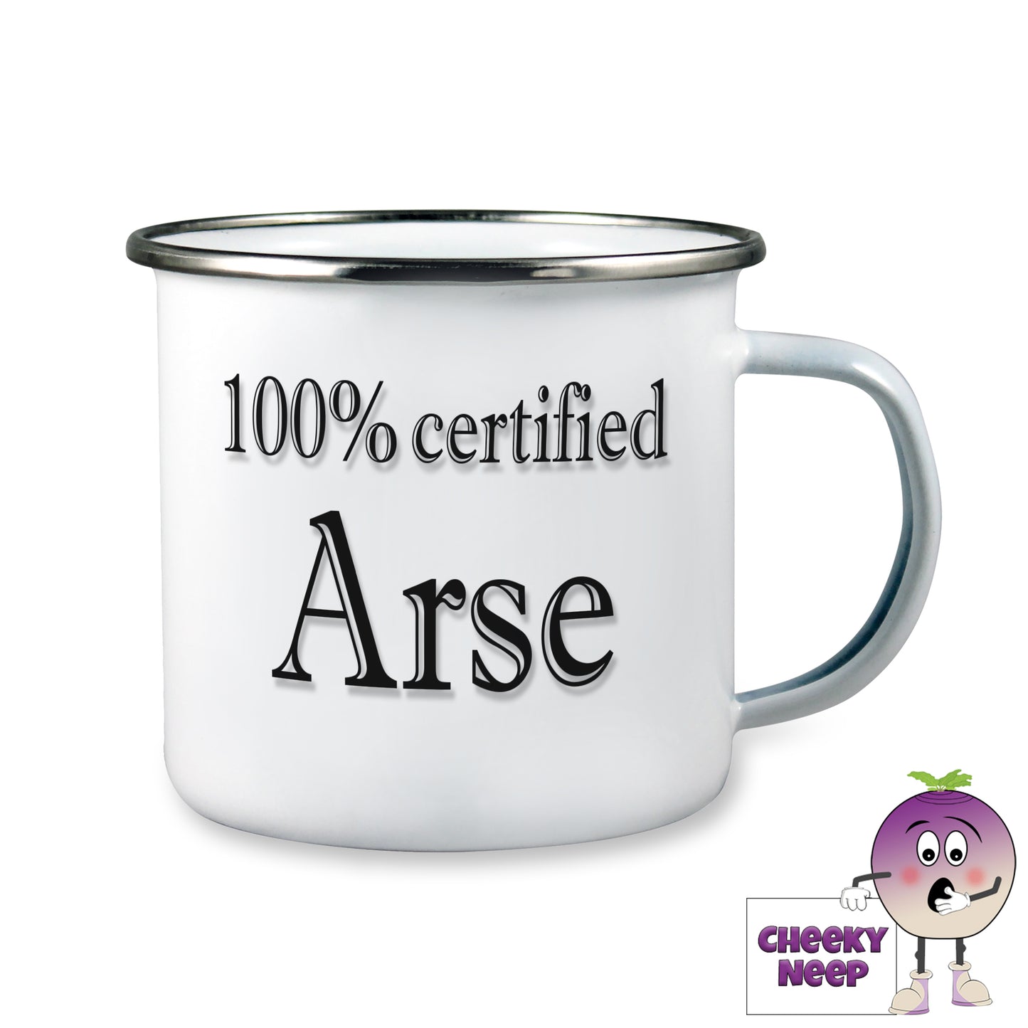 10oz white enamel camping mug with the words "100% certified Arse" written in black text