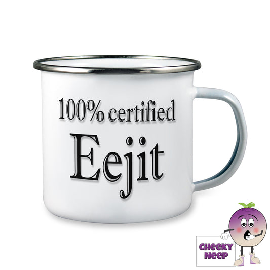 10oz white enamel camping mug with the words "100% certified Eejit" written in black text