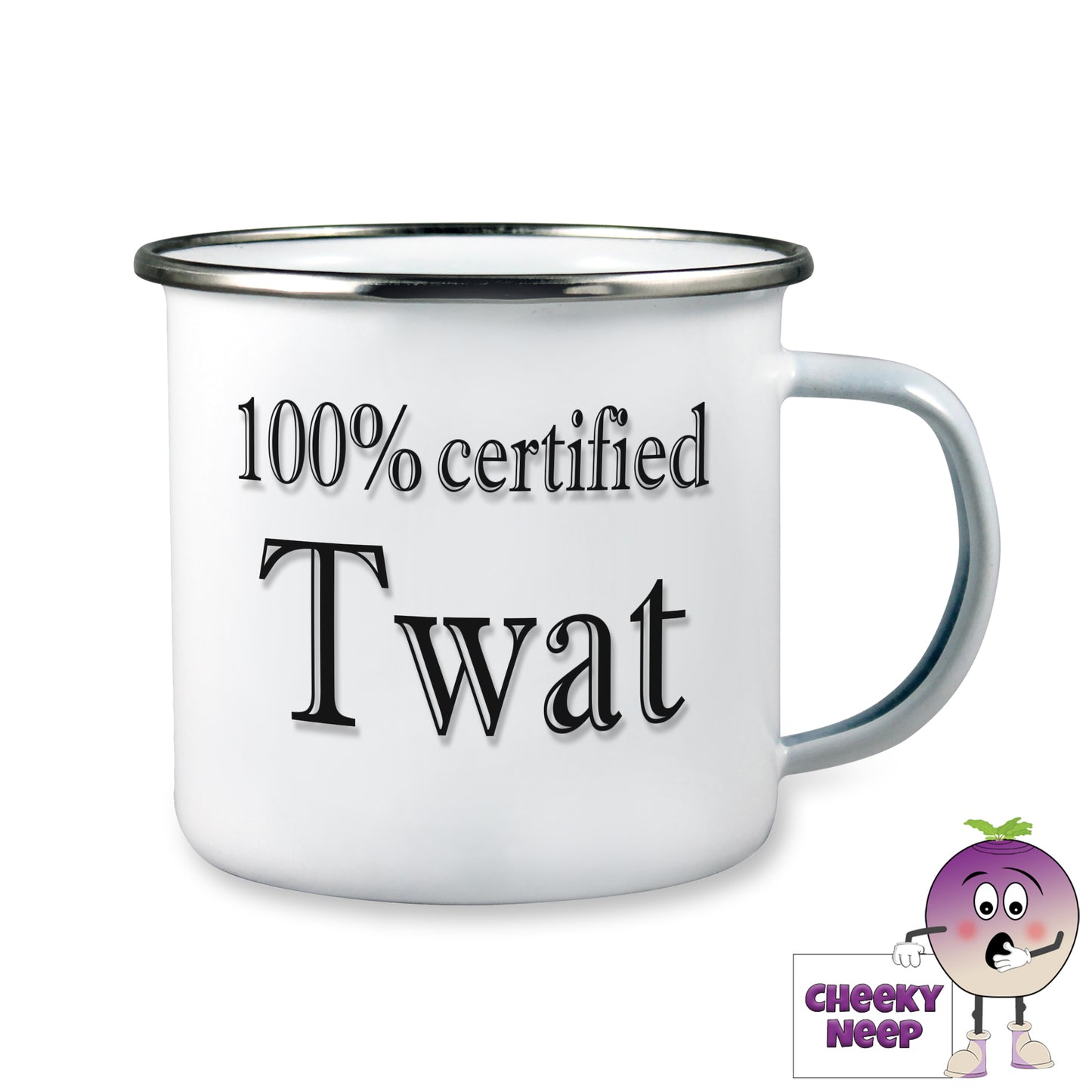 10oz white enamel camping mug with the words "100% certified Twat" written in black text