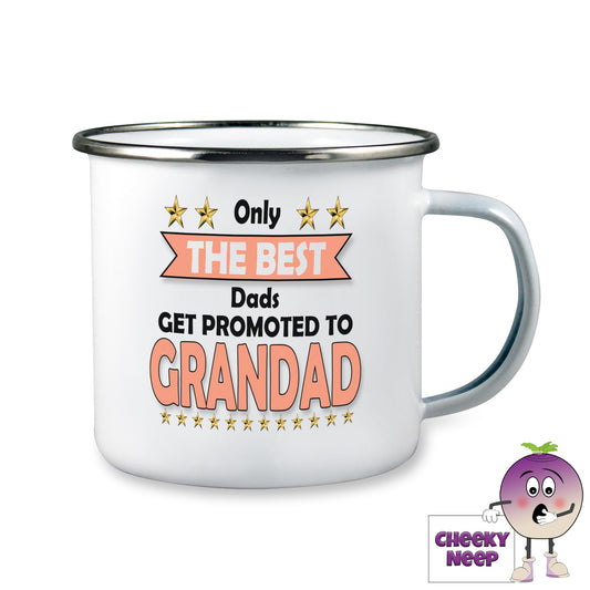 white enamel camping mug with the slogan "Only the best Dads get promoted to Grandad" printed together with some gold stars