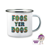 10oz white enamel camping mug with the words 'Foos Yer Doos" printed in green tartan