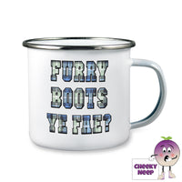 10oz white enamel camping mug with the words 'Furry Boots Ye Fae?